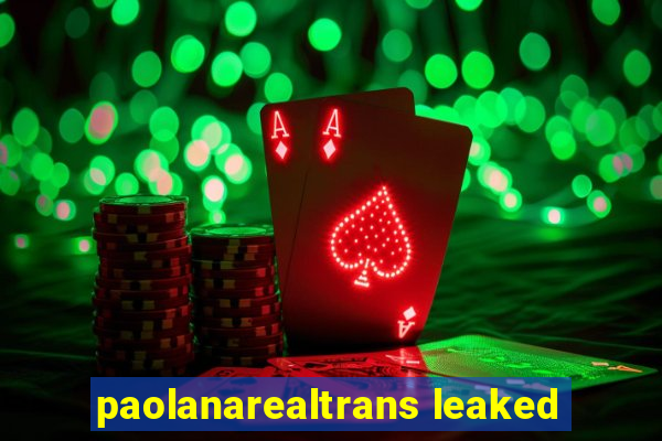 paolanarealtrans leaked